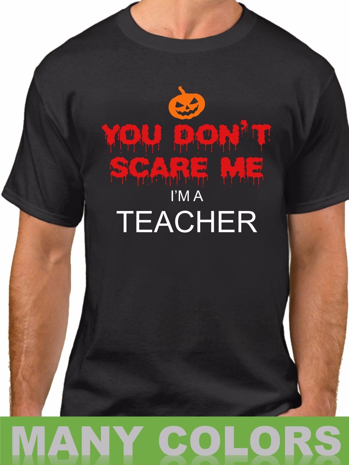 You Don't Scare Me I'm A Teacher T-Shirt You Don't Scare Me I'm A Teacher T-Shirt