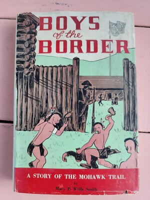 BOYS OF THE BORDER - by Mary P. Wells Smith - 1954 Greenfield