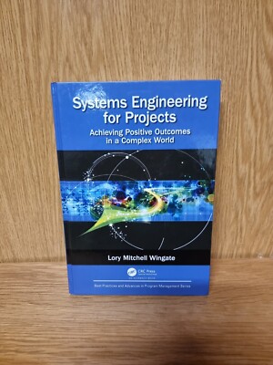 Systems Engineering for Projects: Achieving Positive Outcomes in a C...(1c)