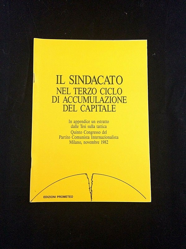 Il Sindacato Nel Terzo Ciclo Di Accumulazione Del Capitale . Edizioni Prometeo