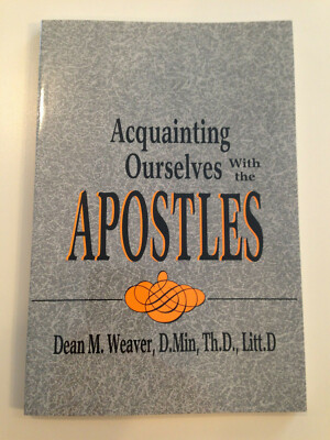 Aquainting Ourselves with the Apostles by Dean Weaver
