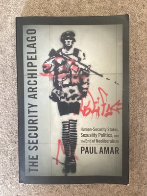The Security Archipelago: Human-Security States, Sexuality Politics, and the End