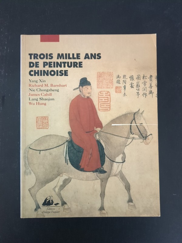 Trois Mille Ans De Peinture Chinoise Par Xin Yang, Richard-M Barnhart, James Ca