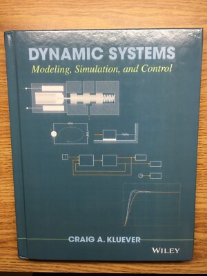 Dynamic Systems: Modeling, Simulation, and Control by Craig A. Kluever