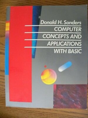 Computer Concepts and Applications with BASIC by Donald H. Sanders