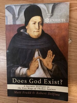 Does God Exist? : A Socratic Dialogue on the Five Ways of Thomas Aquinas by...