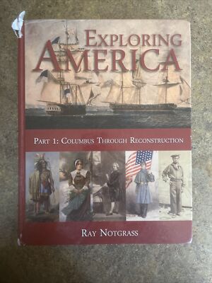 Exploring America Part 1: Columbus Through Reconstruction 2014 Edition Notgrass