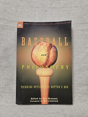 Baseball And Philosophy - Thinking Outside The Batter's Box - Eric Bronson