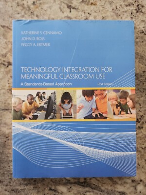 Technology Integration for Meaningful Classroom Use : A Standards-Based Approach