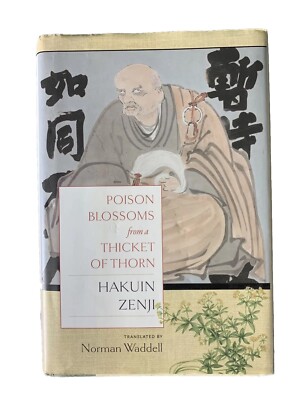Poison Blossoms from a Thicket of Thorn by Hakuin Zenji (2014, Hardcover)