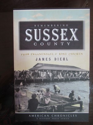 Remembering Sussex County Delaware : From Zwaane..., Diehl, James paperback
