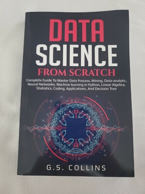Data Science from Scratch : Complete Guide to Master Data Process, Mining, F14