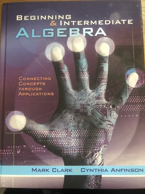 Beginning and Intermediate Algebra : Connecting Concepts Through Applications...