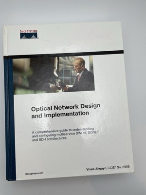 Optical Network Design and Implementation Vivek Alwayn 2995 Cisco Systems