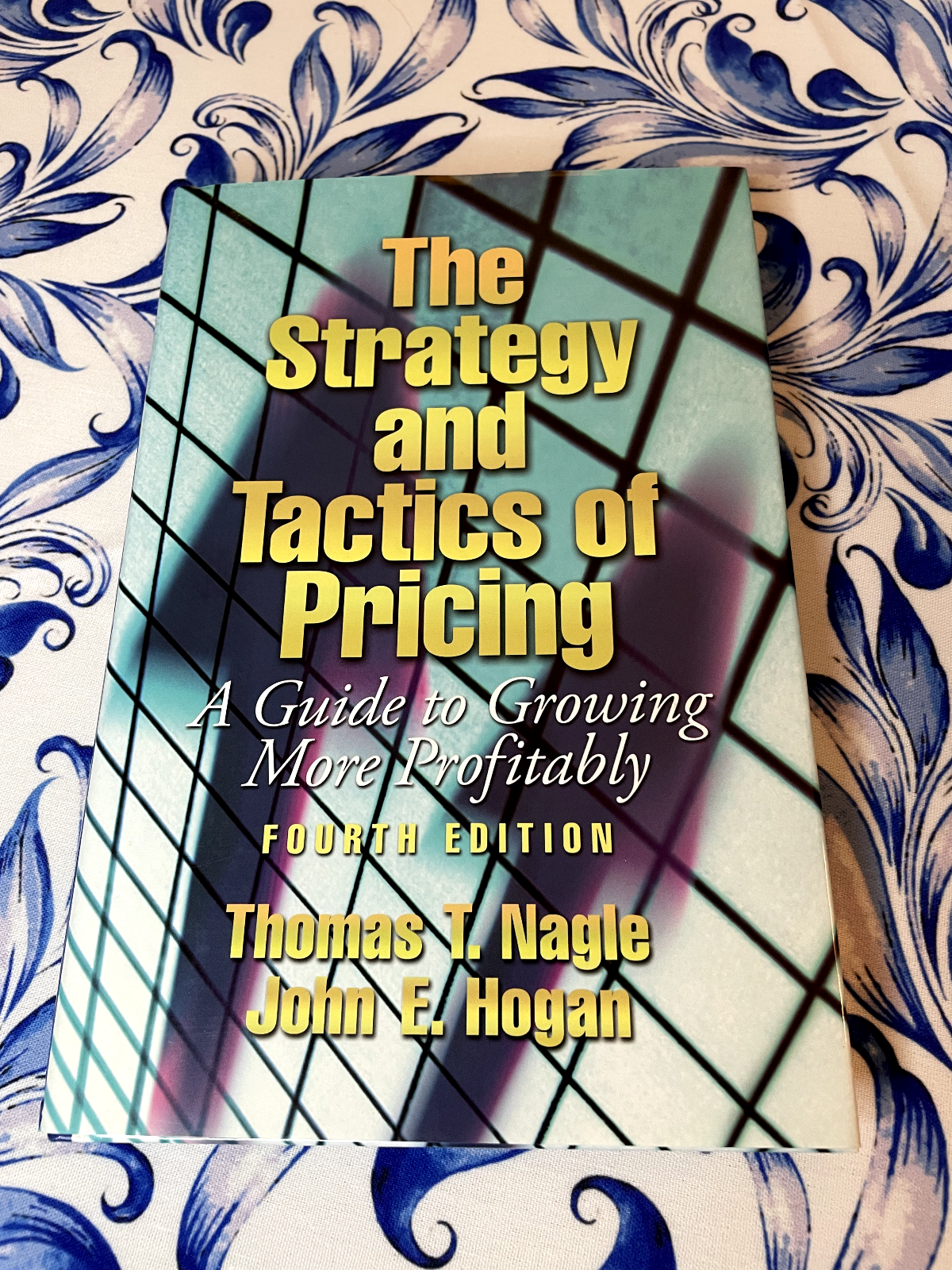 The Strategy and Tactics of Pricing, Thomas T. Nagle, Growing