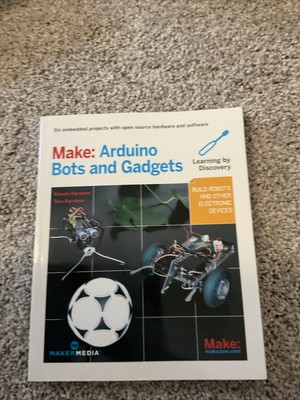 Make: Arduino Bots and Gadgets: Six Embedded Projects with Open Sou - ACCEPTABLE