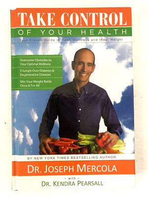 Take Control of Your Health, Dr. Joseph Mercola, Dr. Kendra Pearsall