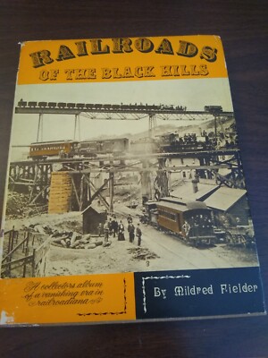 Railroads of the Black Hills A Collectors Album by Mildred Fielder  1964 