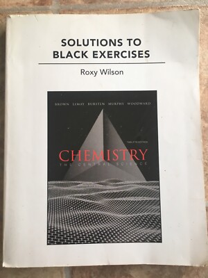 Solutions to Black Exercises for Chemistry : The Central Science by Roxy Wilson,
