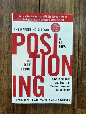 Positioning: the Battle for Your Mind by Jack Trout and Al Ries (2001, TPB)