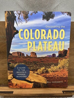 Discovering the Colorado Plateau: A Guide to the Region's Hidden Wonders (Hikin