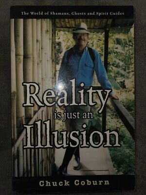 Reality Is Just an Illusion: The World of Shamans, Ghosts, and Spirit Guides