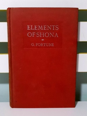 Elements of Shona: Zezuru Dialect! 1st Edition 1957 HC Book by G. Fortune!