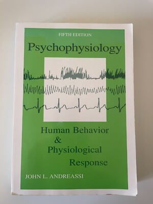 Psychophysiology: Human Behavior and Physiological Response by John L. Andreassi