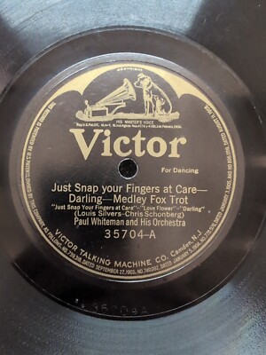 12'' 78 RPM Just Snap Your Fingers at Care Darling Paul Whiteman Victor 35704