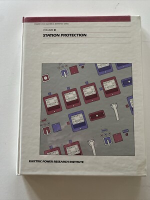 POWER PLANT ELECTRICAL REFERENCE SERIES, VOL. 8: STATION Protection