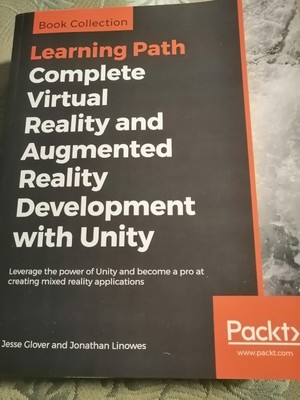 Complete Virtual Reality and Augmented Reality Development with Unity: Leverage