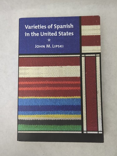 Varietyies Of Spanish In The United States by John M. Lipski 2008