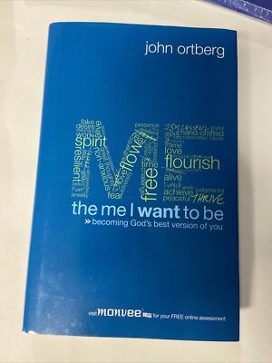 The Me I Want to Be : Becoming God's Best Version of You by John Ortberg (2009,
