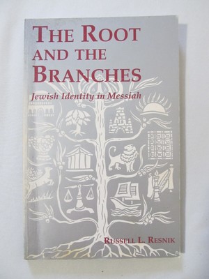 The Root and Branches Jewish Identity in Messiah by Russ Resnik, 1997 - YESHUA