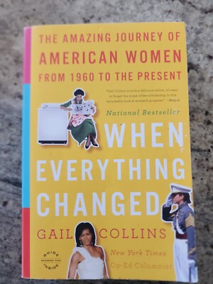 When Everything Changed : The Amazing Journey of American Women from 1960 to the