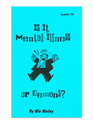 Is It Mental Illness or Demons? - Booklet #50 by Win Worley