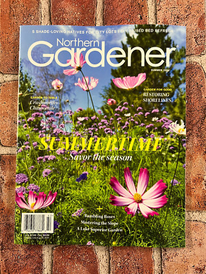 NORTHERN GARDENER MAGAZINE SUMMER 2024 - SAVOR THE SEASON! & MORE!