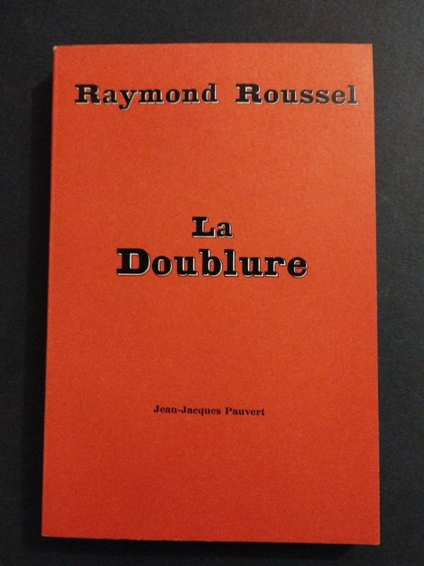 La Doublure - Raymond Roussel - J.J. Pauvert ÃDiteur 1963.