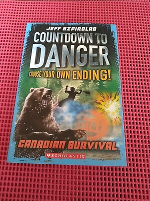 Countdown to Danger Canadian Survival - PB- By Jeff Szpirglas Choose Your Ending