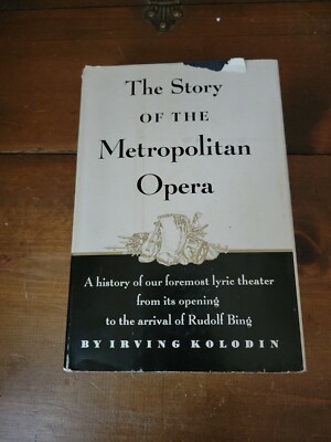 The Story of the Metropolitan Opera ~ Irving Kolodin ~ 1953 Hardcover