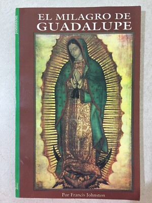 El Milagro de Guadalupe (Francis Johnston) Mexico Basilica RARE SPANISHBOOK