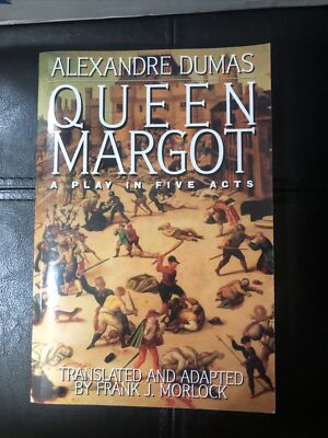 Queen Margot : A Play in Five Acts by Alexandre Dumas (2013, Trade Paperback)