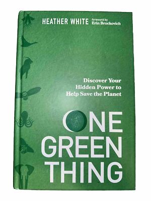 One Green Thing: Discover Your Hidden Power to Help Save the Planet [Hardcover]