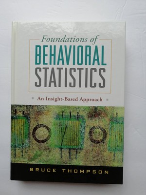 Foundations of Behavioral Statistics: An Insight-Based Approach - Hardcover ...