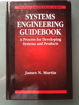 Systems Engineering Guidebook: A Process for Developing Systems and Products