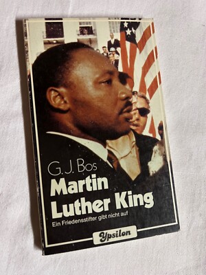 Martin Luther King: Ein Friedensstifter gibt nicht auf von G J Bos  | p445