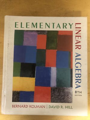 Elementary Linear Algebra with Applications by David R. Hill and Bernard Kolman