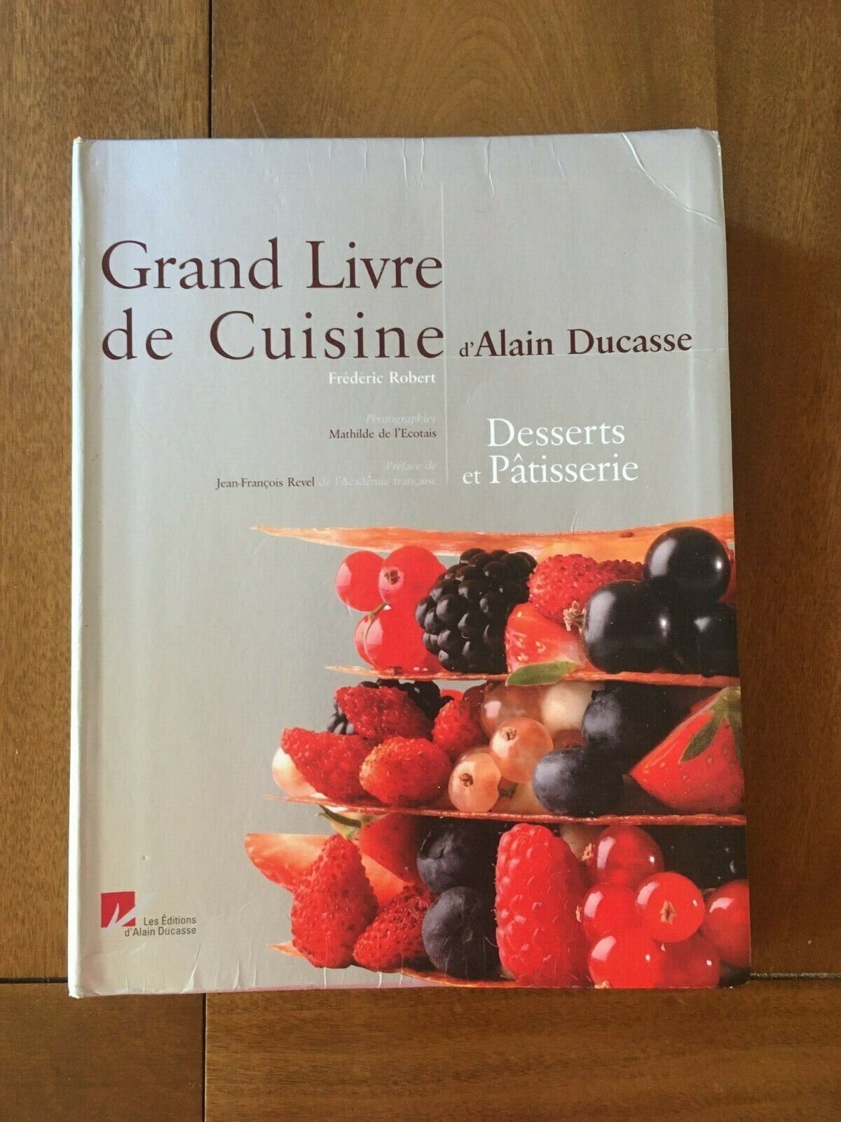 Grand Livre de Cuisine Desserts et Patisserie - Alain Grand Livre de Cuisine Desserts et Patisserie - Alain