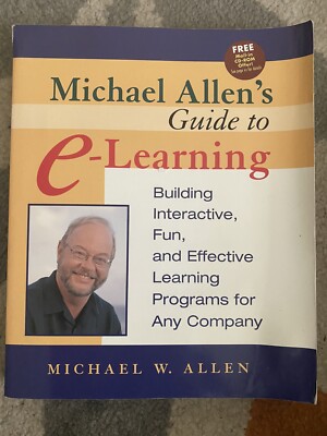  Michael Allen's Guide to E-Learning: Building Interactive, Fun, and Effective..