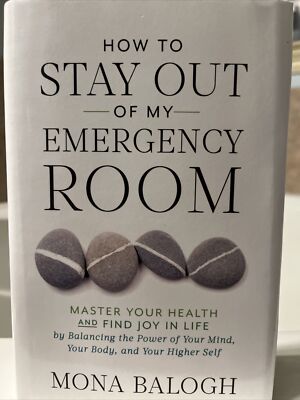 How to Stay Out of My Emergency Room: Master Your Health and Find Joy in Life